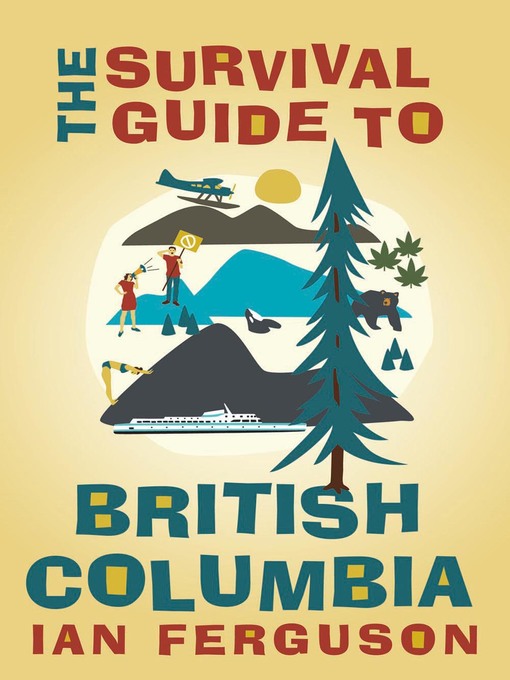 Title details for The Survival Guide to British Columbia by Ian Ferguson - Wait list